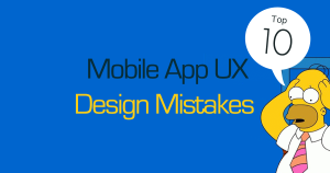 Top 10 Mobile App UX Design Mistakes